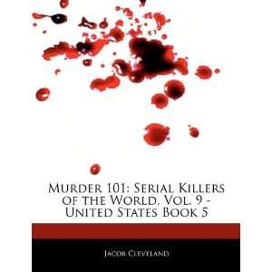  Murder 101 Serial Killers of the World, Vol. 9   United 