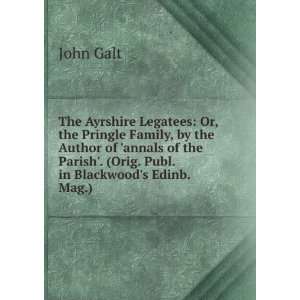    The Ayrshire Legatees, Or, the Pringle Family Galt John Books