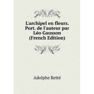   auteur par LÃ©o Gausson (French Edition) Adolphe RettÃ© Books