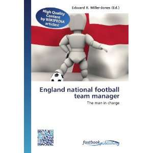  England national football team manager The man in charge 