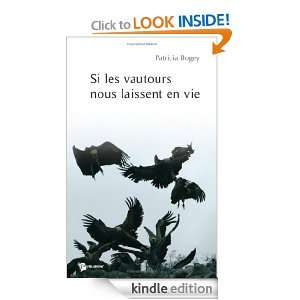 Si les vautours nous laissent en vie (French Edition) Patricia Bogey 