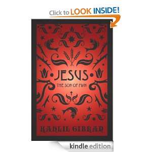 Jesus The Son of Man: Kahlil Gibran:  Kindle Store
