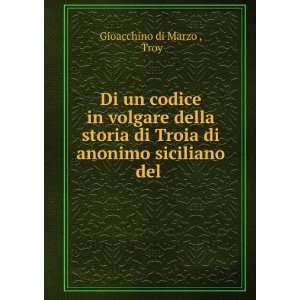   di Troia di anonimo siciliano del .: Troy Gioacchino di Marzo : Books