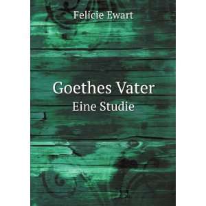   : Goethes Vater: Eine Studie (German Edition) (9785875794759): Books