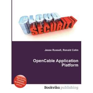 OpenCable Application Platform Ronald Cohn Jesse Russell 