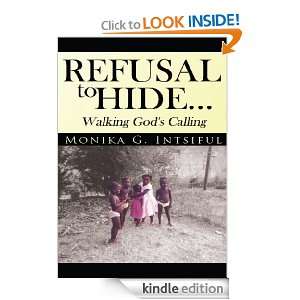 Refusal To HideWalking Gods Calling Monika G. Intsiful  