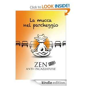 La mucca nel parcheggio   Zen anti incazzature (Italian Edition 