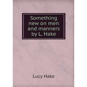   new on men and manners by L. Hake Lucy Hake  Books