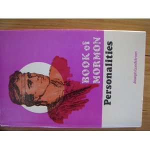  BOOK OF MORMON PERSONALITIES Joseph Lundstrom Books