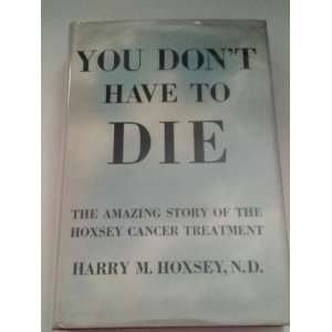   Story of the Hoxsey Cancer Treatment M.D. Harry M. Hoxsey Books