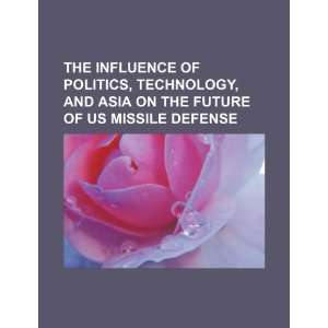   future of US missile defense (9781234087203): U.S. Government: Books
