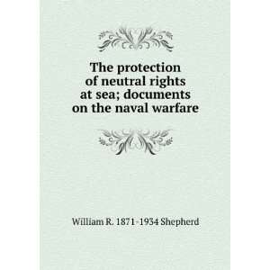   sea; documents on the naval warfare William R. 1871 1934 Shepherd