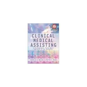 Clinical Medical Assisting, A Professional, Field Smart Approach to 
