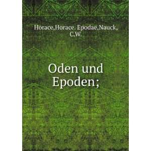  Oden und Epoden; Horace. Epodae,Nauck, C.W. Horace Books