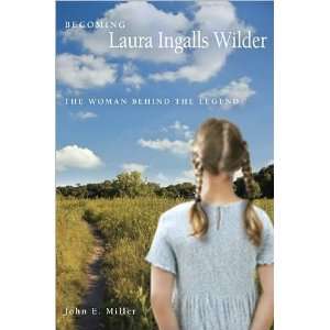    Becoming Laura Ingalls Wilder The Woman Behind the Legend Books