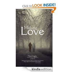 Making Love A Memoir Tom Inglis  Kindle Store