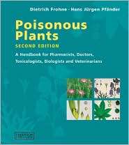 Poisonous Plants A Handbook for Pharmacists, Doctors, Toxicologists 