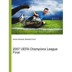  2007 UEFA Champions League Final Ronald Cohn Jesse 
