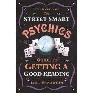  Street Smart Psychic`s Guide to Getting a Good Reading by 
