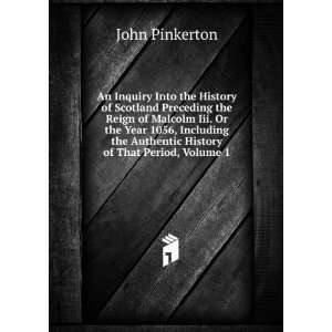   the Authentic History of That Period, Volume 1 John Pinkerton Books