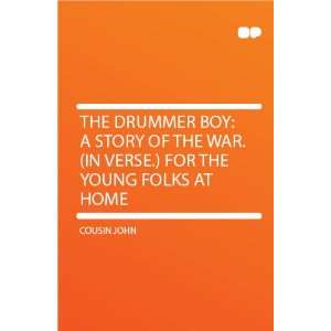  The Drummer Boy a Story of the War. (In Verse.) for the 
