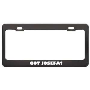Got Josefa? Career Profession Black Metal License Plate Frame Holder 