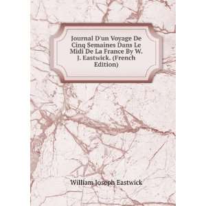   Eastwick. (French Edition) William Joseph Eastwick 
