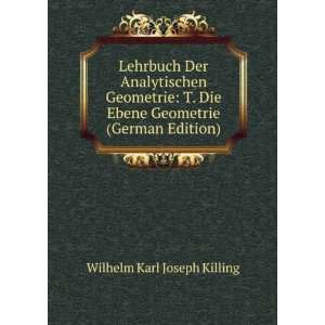   Die Ebene Geometrie (German Edition) Wilhelm Karl Joseph Killing