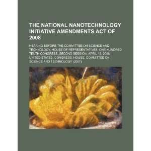  The National Nanotechnology Initiative Amendments Act of 