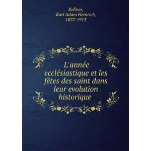   evolution historique . Karl Adam Heinrich, 1837 1915 Kellner Books