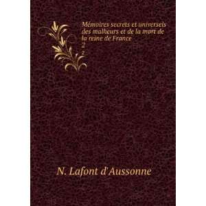   et de la mort de la reine de France. 2: N. Lafont dAussonne: Books
