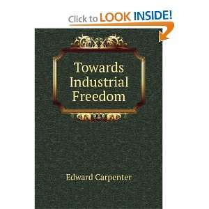  Towards Industrial Freedom Edward Carpenter Books