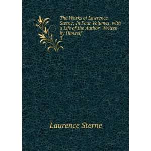  The Works of Lawrence Sterne In Four Volumes, with a Life 