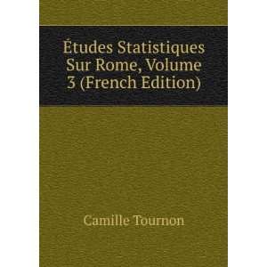   Rome, Volume 3 (French Edition) Camille Tournon  Books