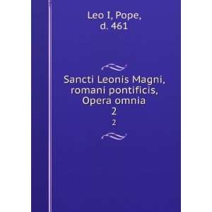   Magni, romani pontificis, Opera omnia. 2 Pope, d. 461 Leo I Books