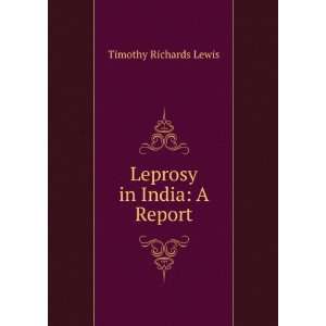  Leprosy in India A Report Timothy Richards Lewis Books