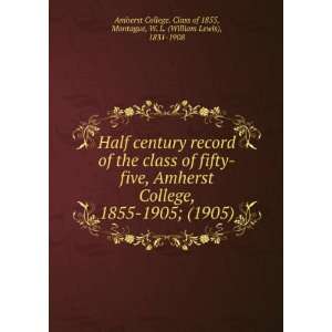   William Lewis), 1831 1908 Amherst College. Class of 1855: Books