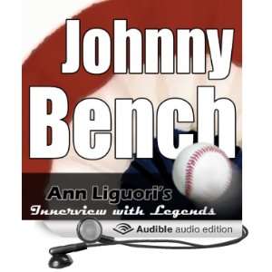   Johnny Bench (Audible Audio Edition) Johnny Bench, Ann Liguori Books