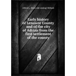  Early history of Lenawee County and of the city of Adrian 