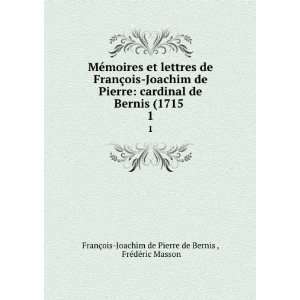 moires et lettres de FranÃ§ois Joachim de Pierre cardinal de Bernis 