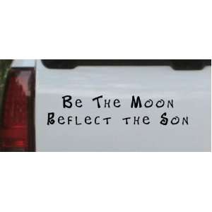 10in X 2.1in Black    Be The Moon Reflect the Son Christian Car Window 