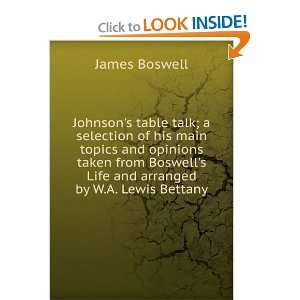   opinions taken from Boswells Life and arranged by W.A. Lewis Bettany