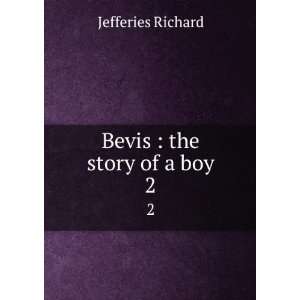  Bevis  the story of a boy. 2 Jefferies Richard Books