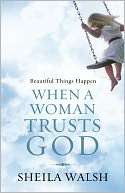  & NOBLE  Beautiful Things Happen When a Woman Trusts God by Sheila 