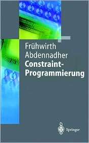 Constraint Programmierung Grundlagen und Anwendungen, (354060670X 