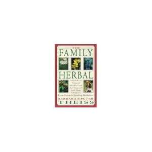  Family Herbal by Barbara & Peter Theiss 