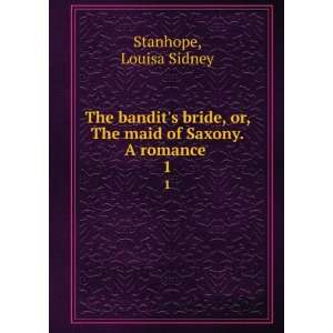  The bandits bride, or, The maid of Saxony. A romance . 1 