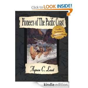 Pioneers of The Pacific Coast: Agnes C. Laut:  Kindle Store