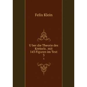   Kreisels . mit 143 Figuren im Text. 3 Felix Klein  Books