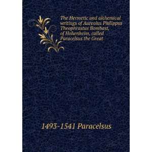  and alchemical writings of Aureolus Philippus Theophrastus Bombast 